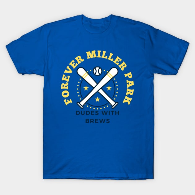 Forever Miller Park T-Shirt by DudesWithBrews